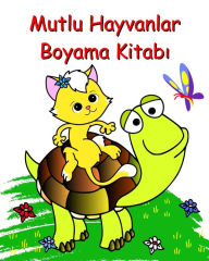 Title: Mutlu Hayvanlar Boyama Kitabı: ï¿½ocuklar iï¿½in gï¿½zel ve kolay boyama sayfaları 2+, Author: Maryan Ben Kim