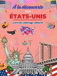 Title: ï¿½ la dï¿½couverte des ï¿½tats-Unis - Livre de coloriage culturel - Dessins crï¿½atifs de symboles amï¿½ricains: Icï¿½nes de la culture amï¿½ricaine se mï¿½lent dans un ï¿½tonnant livre de coloriage, Author: Zenart Editions