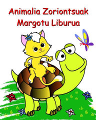 Title: Animalia Zoriontsuak Margotu Liburua: 2 urtetik gorako haurrentzat margotzeko orri erraz ederrak, Author: Maryan Ben Kim