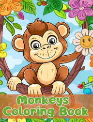 Title: Monkeys Coloring Book: Simple Monkeys Coloring Pages For Kids Ages 1-3, Author: Sancha Sauseda