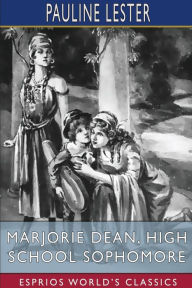 Title: Marjorie Dean, High School Sophomore (Esprios Classics), Author: Pauline Lester