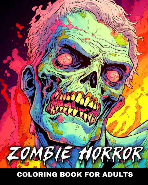 Zombie Horror Coloring Book for Adults: Creepy but Relaxing Coloring Pages for Adults and Teens