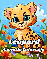 Title: Livre de Coloriage Lï¿½opard: Animaux sauvages ï¿½ colorier pour les enfants et les tout-petits, Author: Luna B Helle