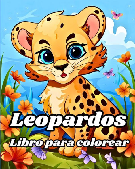 Libro para colorear de Leopardos: Animales salvajes para colorear para niï¿½os y niï¿½os pequeï¿½os