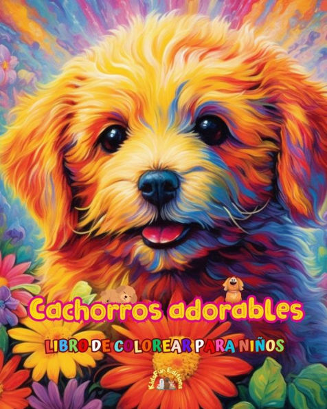 Cachorros adorables - Libro de colorear para niï¿½os Escenas creativas y divertidas risueï¿½os perritos: Encantadores dibujos que impulsan la creatividad diversiï¿½n los