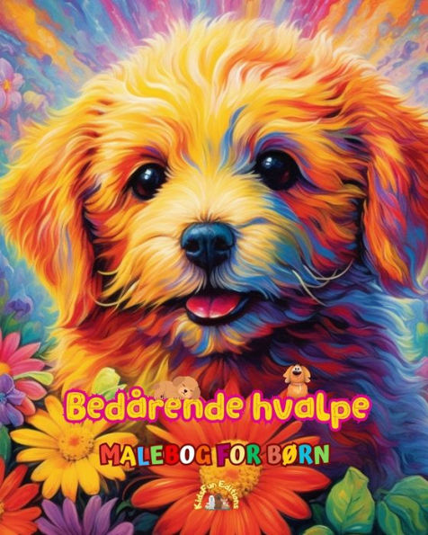 Bedï¿½rende hvalpe - Malebog for bï¿½rn Kreative og sjove scener med glade hunde: Charmerende tegninger, der opfordrer til kreativitet sjov