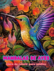 Title: Mandalas de aves Livro de colorir para adultos Imagens antiestresse para estimular a criatividade: Imagens mï¿½sticas de aves para aliviar o estresse e equilibrar a mente, Author: Inspiring Colors Editions