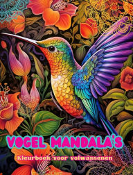 Title: Vogel Mandala's Kleurboek voor volwassenen Ontwerpen om creativiteit te stimuleren: Mystieke beelden van vogels om stress te verlichten, Author: Inspiring Colors Editions