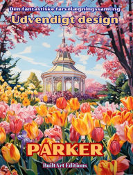 Title: Den fantastiske farvelï¿½gningssamling - Udvendigt design: Parker: Malebog for have- og designelskere, Author: Builtart Editions