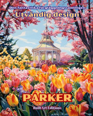 Title: Den fantastiska fï¿½rglï¿½ggningssamlingen - Utvï¿½ndig design: Parker: Mï¿½larbok fï¿½r trï¿½dgï¿½rds- och designï¿½lskare, Author: Builtart Editions