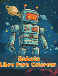 Title: Libro Para Colorear de Robots: Pï¿½ginas Simples Para Colorear de Robots Para Niï¿½os de 1 a 3 Aï¿½os, Author: Sancha Sauseda