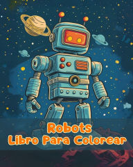 Title: Libro Para Colorear de Robots: Pï¿½ginas Simples Para Colorear de Robots Para Niï¿½os de 1 a 3 Aï¿½os, Author: Sancha Sauseda