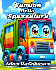 Title: Libro da Colorare dei Camion della Spazzatura: Facili e divertenti camion dell'immondizia da colorare per bambini, Author: Caroline J Blackmore