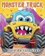 Monster Truck - Livre de coloriage pour enfants 2+: Mon premier livre de coloriage facile de monster truck Camions monstres