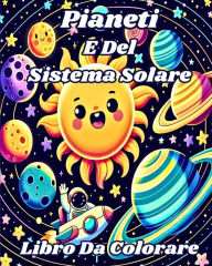 Title: Libro da Colorare dei Pianeti e del Sistema Solare: Pagine da Colorare Semplici dello Spazio e dei Pianeti per Bambini, Author: Luna B Helle