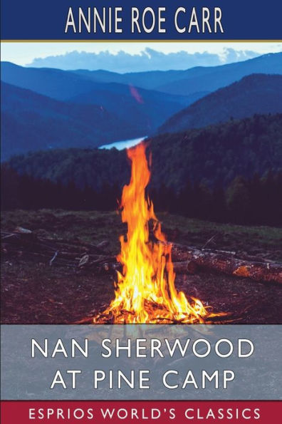 Nan Sherwood at Pine Camp (Esprios Classics): Or, The Old Lumberman's Secret