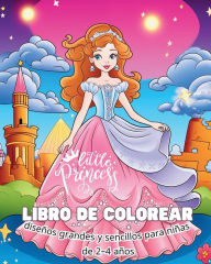 Title: Little Princess - LIBRO DE COLOREAR - diseï¿½os grandes y sencillos para niï¿½as: Mi primer libro para colorear de princesas, Author: Astrid Tate