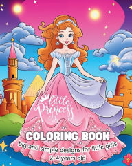Title: Little Princess COLORING BOOK big and simple designs for little girls: My First Princess Coloring Book, Author: Astrid Tate