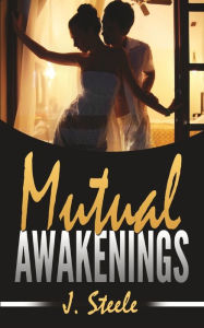 Title: Mutual Awakenings, Author: J Steele