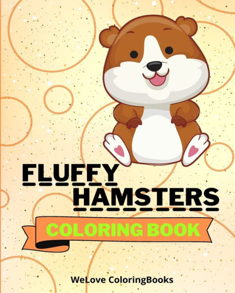 Fluffy Hamsters Coloring Book: Coloring Pages For Kids 1-3 years