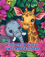 Title: Libro Para Colorear de Elefantes y Jirafas: Pï¿½ginas Simples Para Colorear de Elefantes y Jirafas Para Niï¿½os de 3 a 6 Aï¿½os, Author: Sancha Sauseda