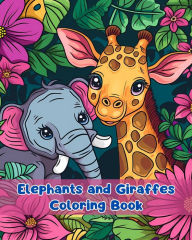 Title: Elephants and Giraffes Coloring Book: Simple Elephants and Giraffes Coloring Pages For Kids Ages 3-6, Author: Sancha Sauseda