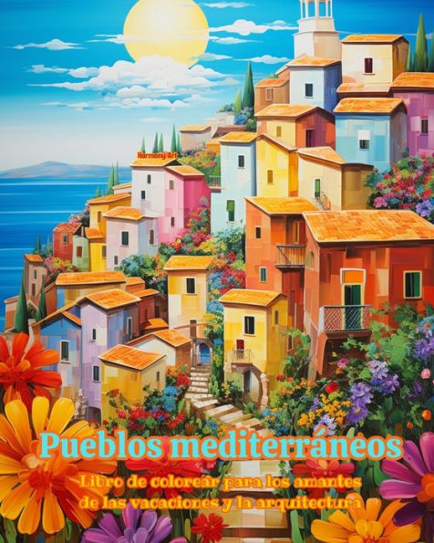 Pueblos mediterrï¿½neos Libro de colorear para los amantes la arquitectura Diseï¿½os creativos relajarse: ensueï¿½o en el paraï¿½so mediterrï¿½neo fomentar creatividad