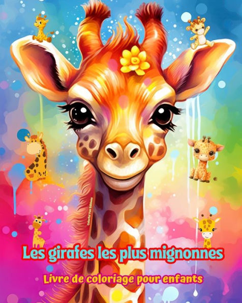 les girafes plus mignonnes - Livre de coloriage pour enfants Scï¿½nes crï¿½atives et amusantes: des dessins charmants qui encouragent la crï¿½ativitï¿½ l'amusement