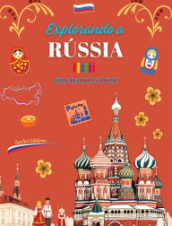 Title: Explorando a Rï¿½ssia - Livro de colorir cultural - Desenhos criativos de sï¿½mbolos russos: ï¿½cones da cultura russa se misturam em um incrï¿½vel livro para colorir, Author: Zenart Editions