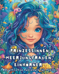 Title: Prinzessinnen, Meerjungfrauen und Einhï¿½rner - Das ultimative Ausmalbuch fï¿½r Mï¿½dchen: Aktivitï¿½tsbuch, Author: Astrid Tate