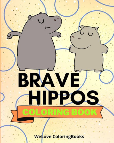 Brave Hippos Coloring Book: Pages For Kids 1-3 years