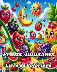 Title: Livre de Coloriage de Fruits Amusants: 35 pages de fruits ï¿½ colorier pour les enfants, y compris la banane, la pomme, Author: Luna B Helle