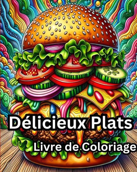 Livre de Coloriage de Dï¿½licieux Plats: Livre de coloriage facile pour adultes de mignons plats pour la relaxation