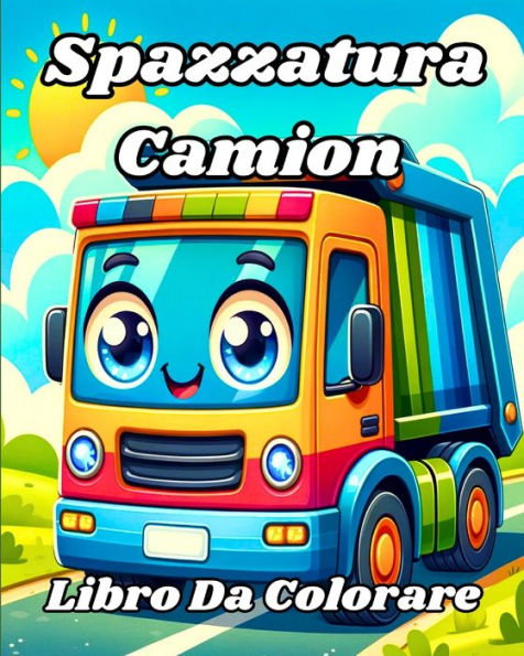 Spazzatura Camion Libro da colorare: Veicoli per la raccolta dei rifiuti facili da colorare per bambini