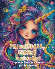 Title: Principesse, Sirene e Unicorni - Il grande libro da colorare per ragazze: Libro di Attivitï¿½, Author: Astrid Tate