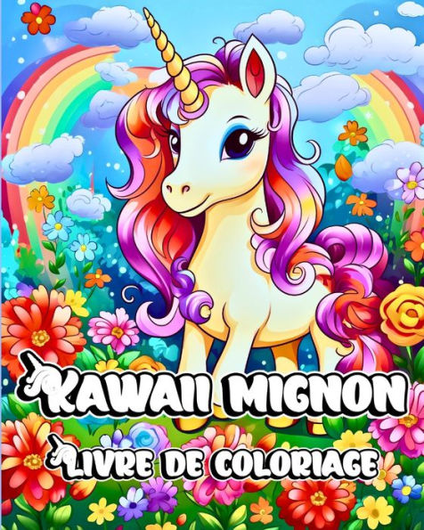 Livre de Coloriage Kawaii Mignon: Adorables dessins de licornes pour les enfants