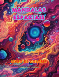 Title: Mandalas espaciais Livro de colorir Mandalas exclusivas do universo. Fonte de criatividade e relaxamento infinitos: Estrelas, planetas, naves espaciais e mais, entrelaï¿½ados em lindas mandalas, Author: Inspiring Colors Editions