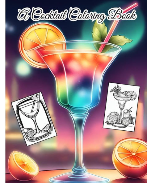 A Cocktail Coloring Book: Cocktails and Spirits, Drinking Coloring Book, Funny Gift for Party Lovers