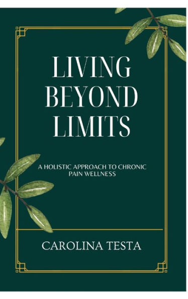 Living Beyond Limits: A Holistic Approach to Chronic Pain Wellness