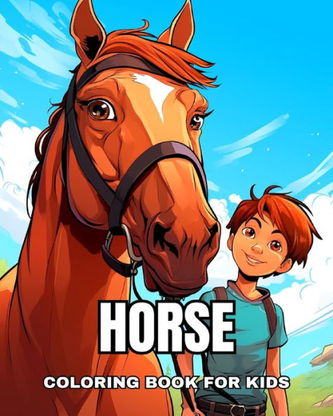 Horse Coloring Book for Kids: Adorable Coloring Pages with Wonderful Horses for Children and Horse Lovers