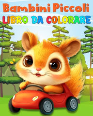 Title: Libro da Colorare per Bambini Piccoli: Disegni da Colorare per Bambini da 1 Anno in Su con Animali, Frutti e Altro, Author: Lucy Riley