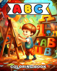 Title: ABC Coloring Book: Coloring Pages for Toddlers with Letters, Animals, Fruits, Objects and More, Author: Lucy Riley