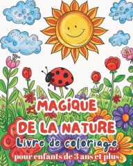 Title: Magique de la Nature - Livre de Coloriage pour enfants de 3 ans et plus: Livre de coloriage nature facile et amusant pour les enfants, Author: Astrid Tate