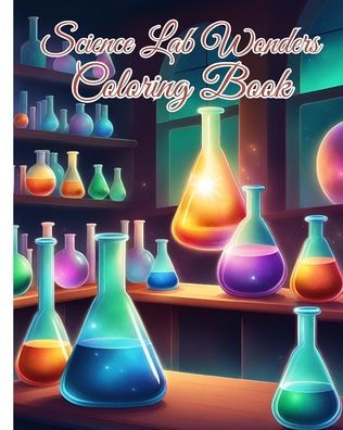 Science Lab Wonders Coloring Book For Kids: Lab technician gifts, Chemistry biology lab, lab equipment medical labs