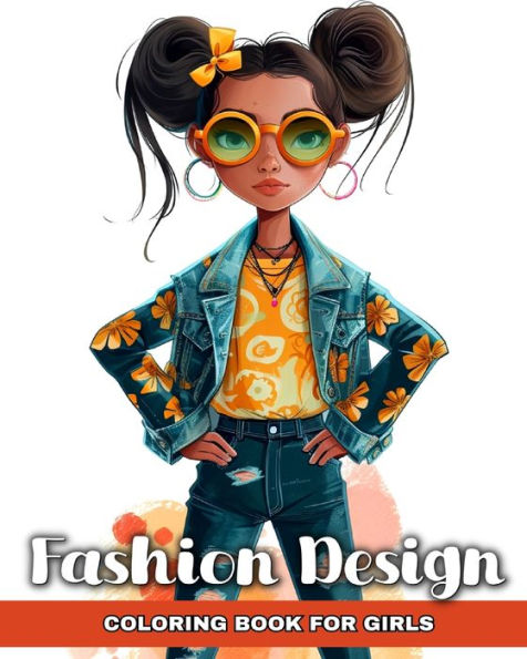 Fashion Design Coloring Book for Girls: Fashion Colouring Pages with Trendy Designs to Color for Fashionable Kids