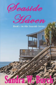 Title: Seaside Haven: Book 1 in the Seaside Series, Author: Sandra W Burch