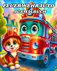 Title: Feuerwehrauto Ausmalbuch: Schï¿½ne Feuerwehrfahrzeuge zum Ausmalen fï¿½r Kinder im Alter von 4-8 Jahren., Author: Camely R Divine