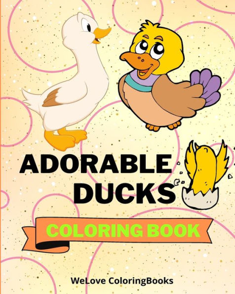 Adorable Ducks Coloring Book: Coloring Pages For Kids 1-3 years