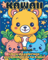 Title: Kawaii Animali - Libro da Colorare per bambini da 1 a 4 anni: Il mio primo libro da colorare animali, Author: Astrid Tate