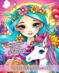 Title: Unicornios, Sirenas y Princesas Libro de Colorear: Pï¿½ginas Mï¿½gicas para Niï¿½os y Niï¿½as de 4 a 8 Aï¿½os, Author: Ariana Raisa